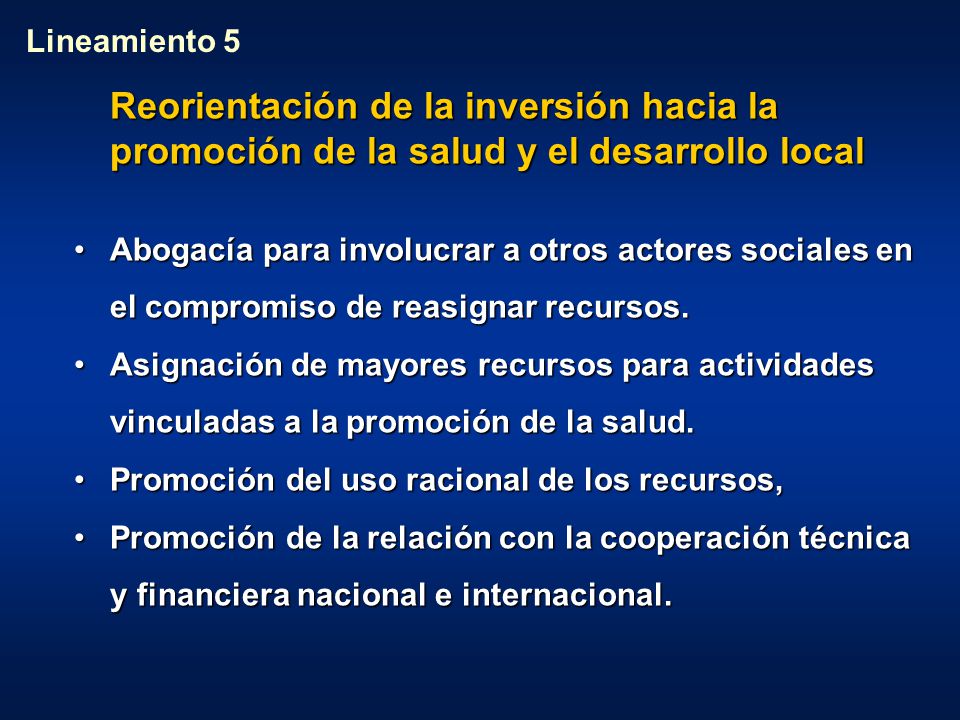 Lineamiento 5 Reorientación de la inversión hacia la promoción de la salud y el desarrollo local.