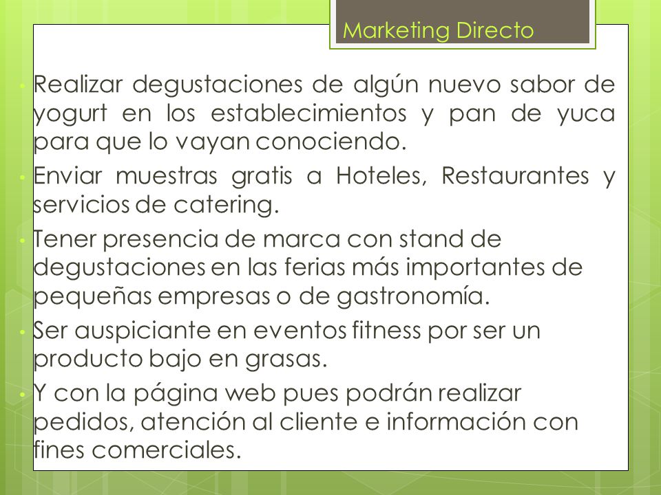 Ser auspiciante en eventos fitness por ser un producto bajo en grasas.