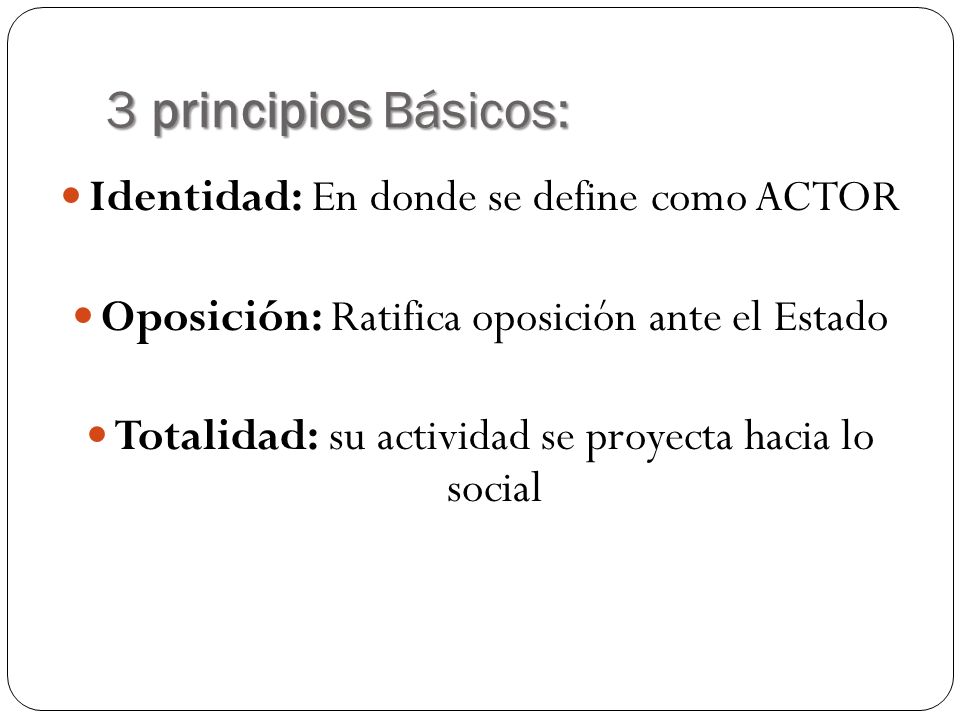 3 principios Básicos: Identidad: En donde se define como ACTOR