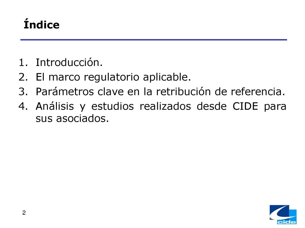 Índice Introducción. El marco regulatorio aplicable. Parámetros clave en la retribución de referencia.