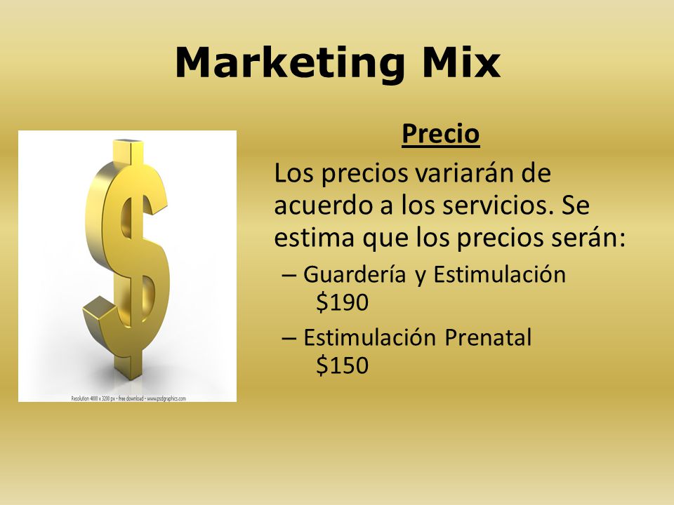 Marketing Mix Precio. Los precios variarán de acuerdo a los servicios. Se estima que los precios serán: