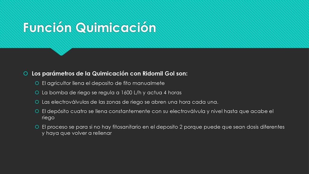 Función Quimicación Los parámetros de la Quimicación con Ridomil Gol son: El agricultor llena el deposito de fito manualmete.