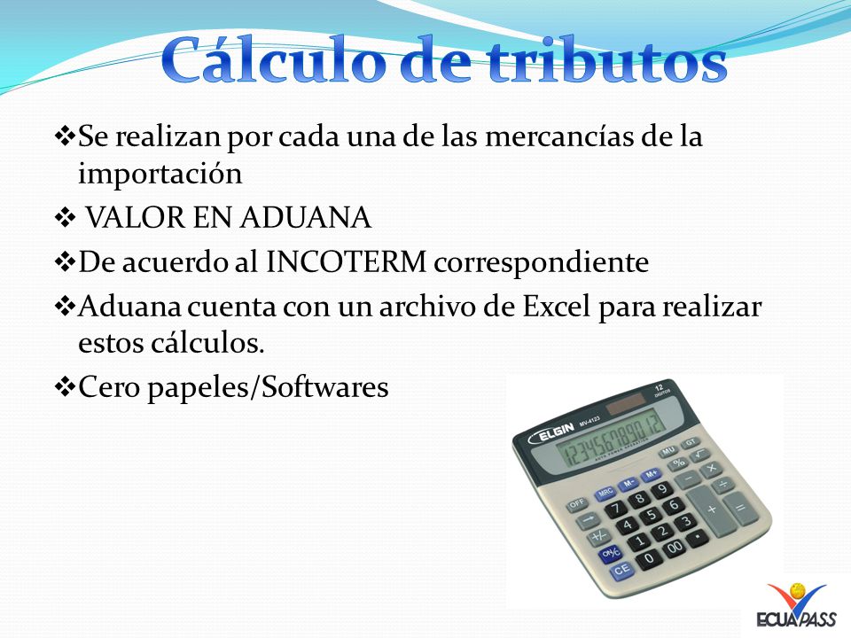 Cálculo de tributos Se realizan por cada una de las mercancías de la importación. VALOR EN ADUANA.