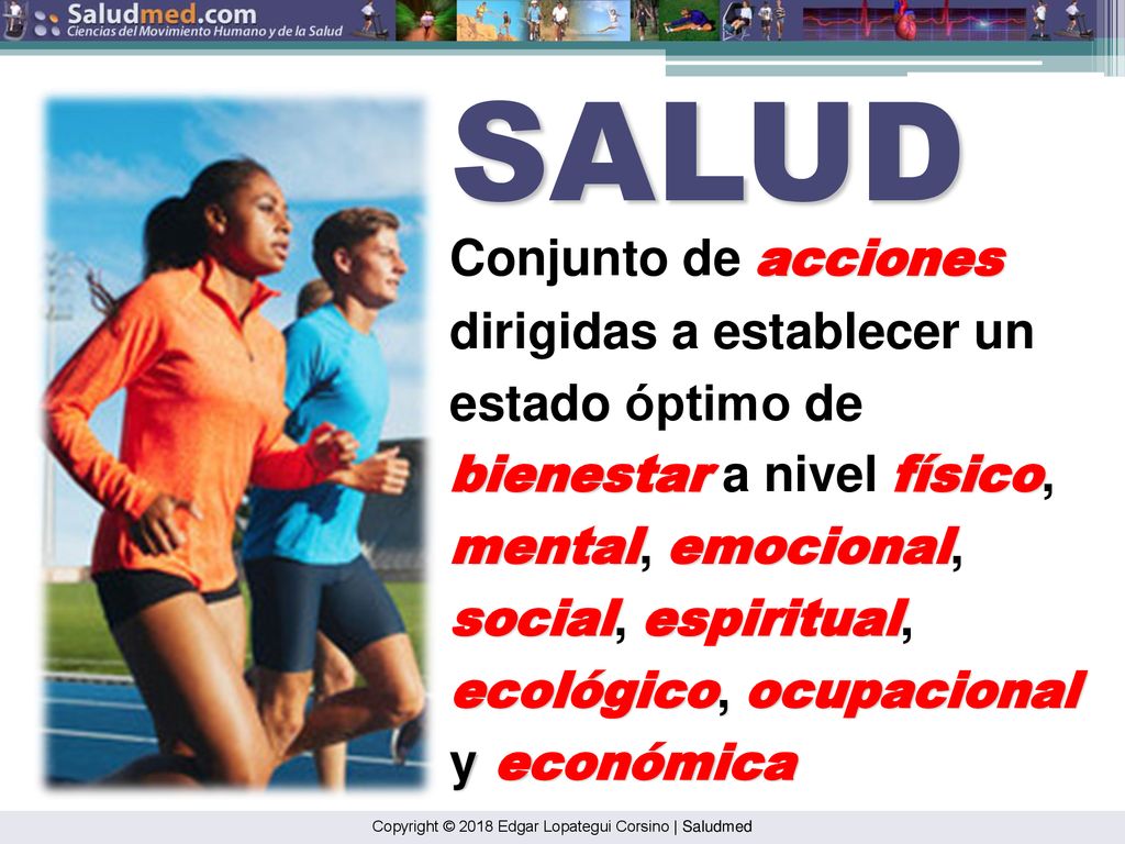 SALUD Conjunto de acciones dirigidas a establecer un estado óptimo de