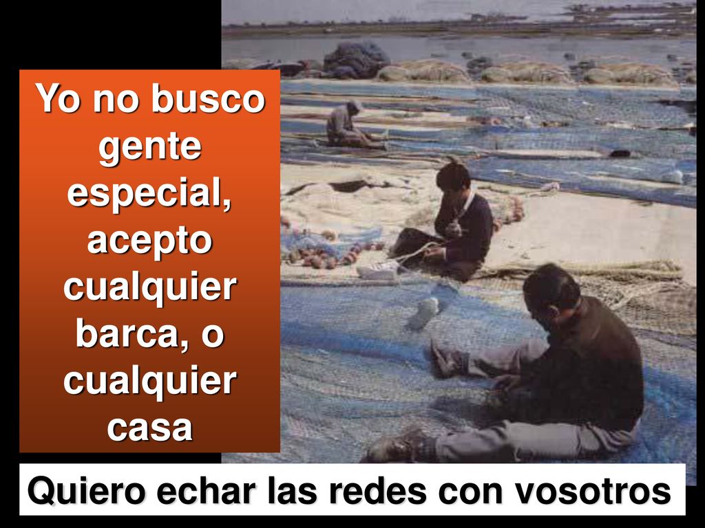 Yo no busco gente especial, acepto cualquier barca, o cualquier casa