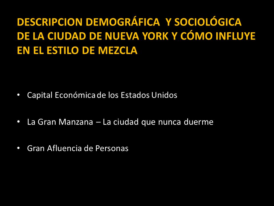 DESCRIPCION DEMOGRÁFICA Y SOCIOLÓGICA DE LA CIUDAD DE NUEVA YORK Y CÓMO INFLUYE EN EL ESTILO DE MEZCLA