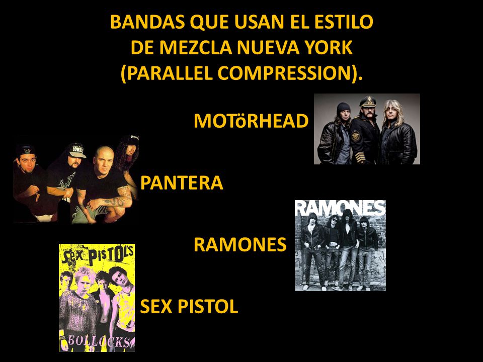 BANDAS QUE USAN EL ESTILO DE MEZCLA nUEVA yORK (PARALLEL COMPRESSION).