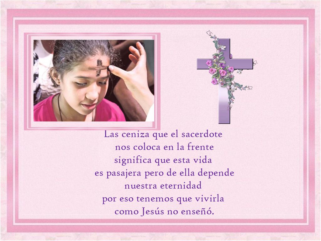 Las ceniza que el sacerdote nos coloca en la frente