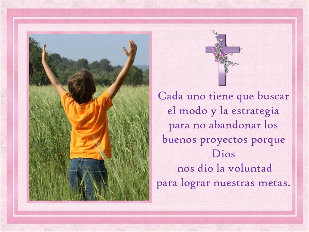 Cada uno tiene que buscar el modo y la estrategia