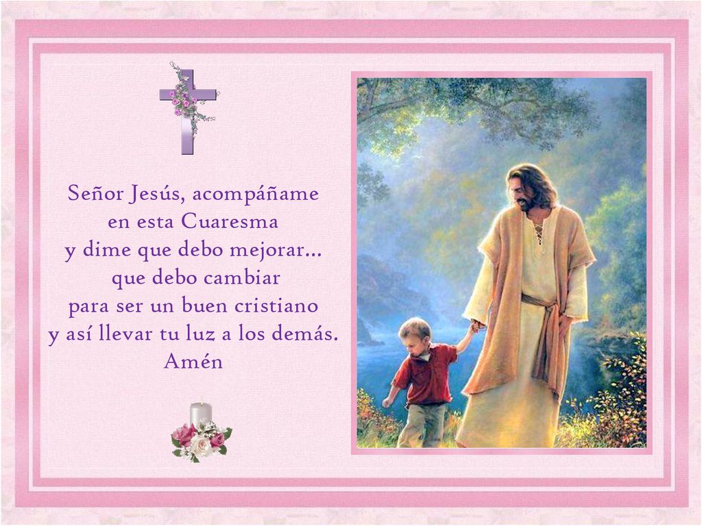 Señor Jesús, acompáñame en esta Cuaresma y dime que debo mejorar…