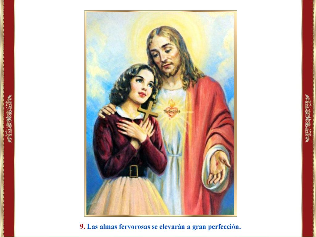9. Las almas fervorosas se elevarán a gran perfección.