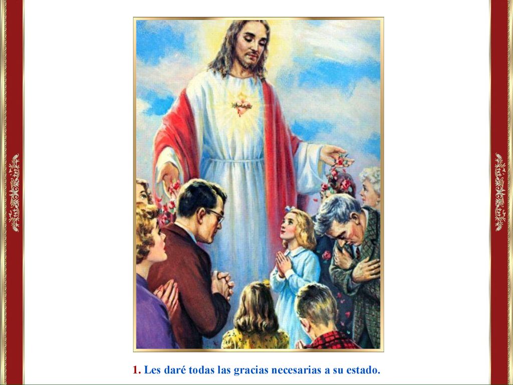 1. Les daré todas las gracias necesarias a su estado.