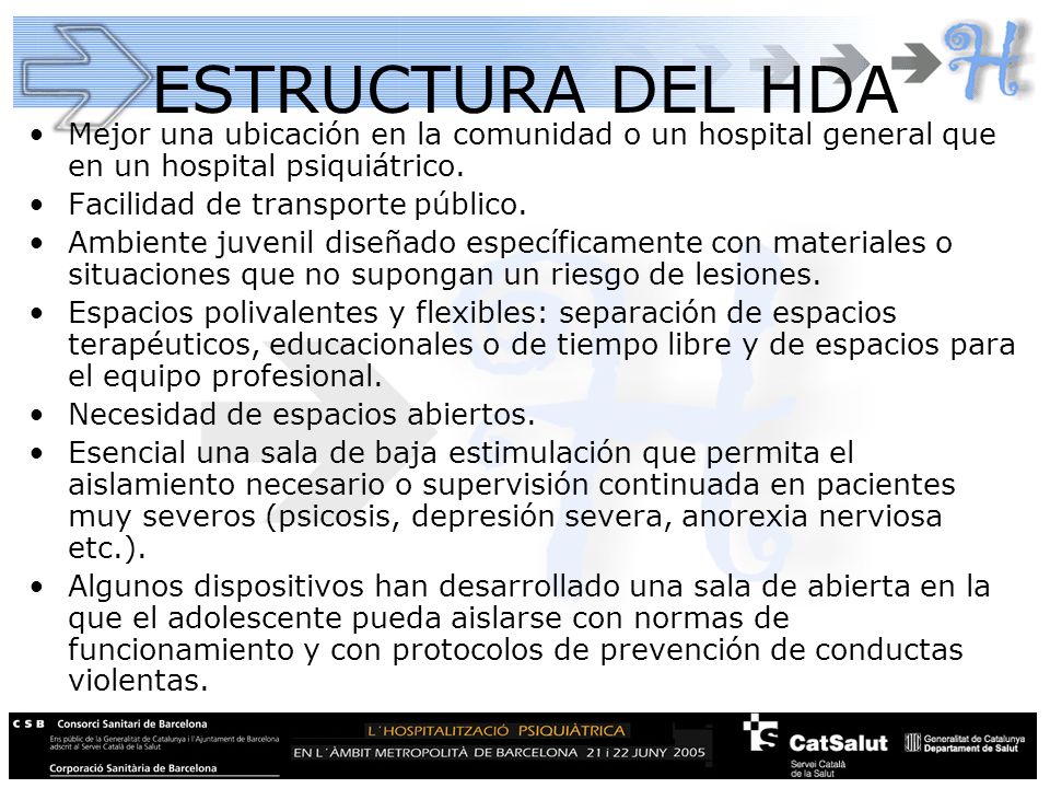 ESTRUCTURA DEL HDA Mejor una ubicación en la comunidad o un hospital general que en un hospital psiquiátrico.