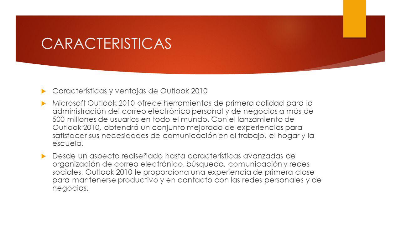 CARACTERISTICAS Características y ventajas de Outlook 2010