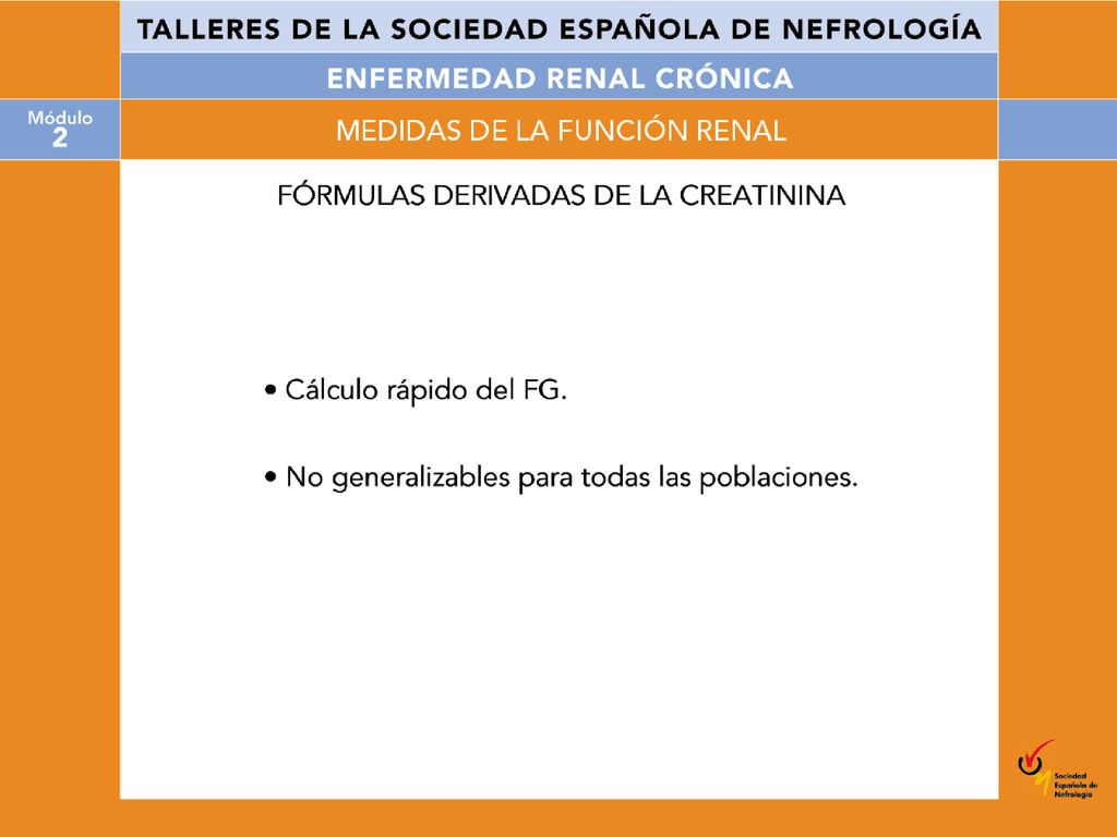 Las fórmulas para el cálculo del filtrado permiten un cálculo rápido del mismo, pero no son precisas en ciertas circunstancias ni generalizables a todas las poblaciones.