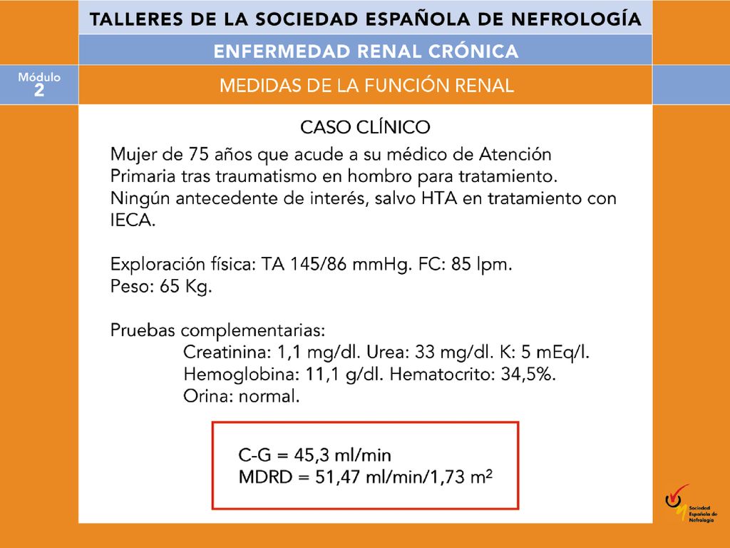 Con los casos clínicos iniciales se calcula el filtrado con las dos fórmulas mencionadas.