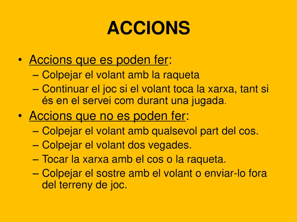 ACCIONS Accions que es poden fer: Accions que no es poden fer: