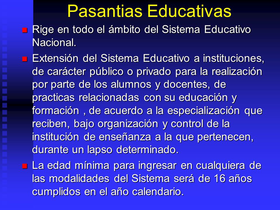 Pasantias Educativas Rige en todo el ámbito del Sistema Educativo Nacional.