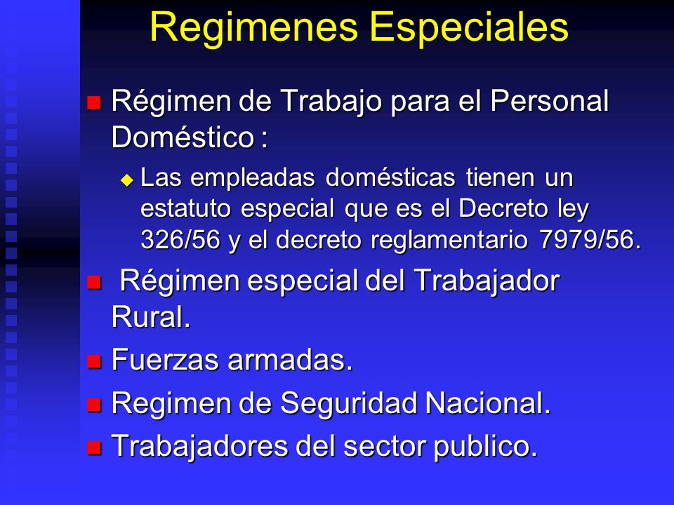 Regimenes Especiales Régimen de Trabajo para el Personal Doméstico :