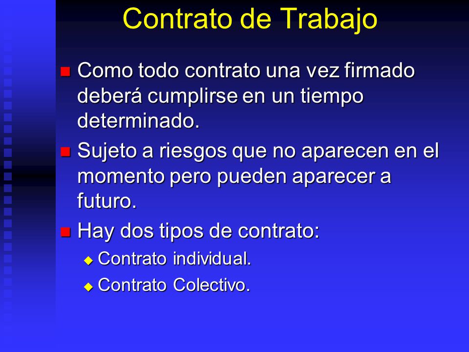 Contrato de Trabajo Como todo contrato una vez firmado deberá cumplirse en un tiempo determinado.