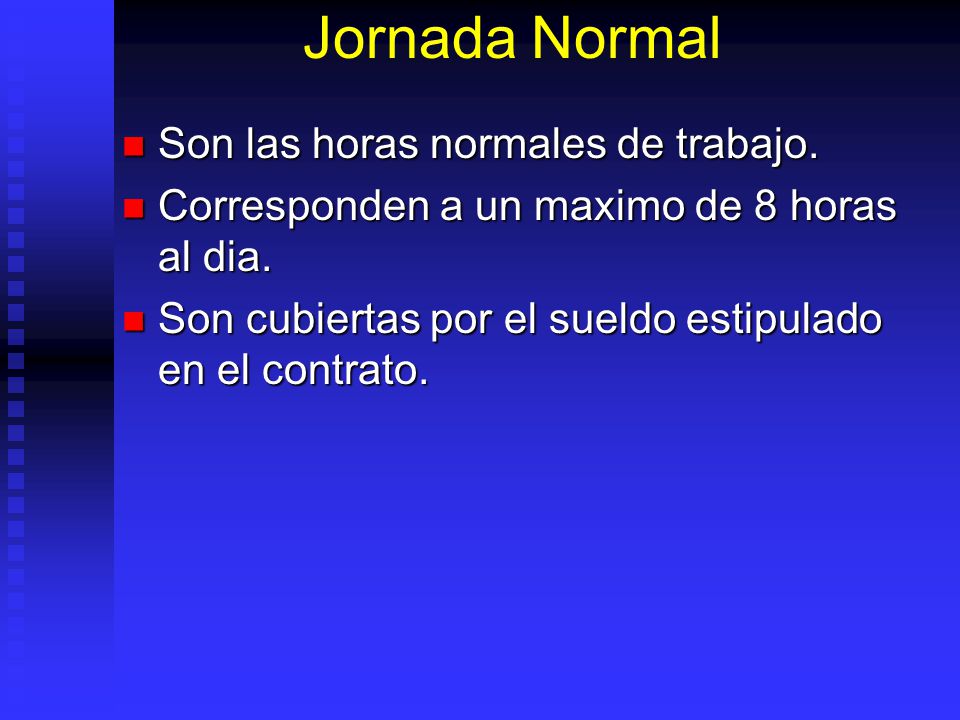Jornada Normal Son las horas normales de trabajo.