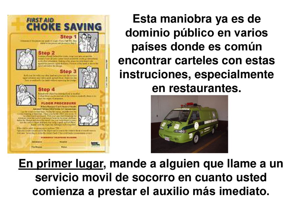 Esta maniobra ya es de dominio público en varios países donde es común encontrar carteles con estas instruciones, especialmente en restaurantes.