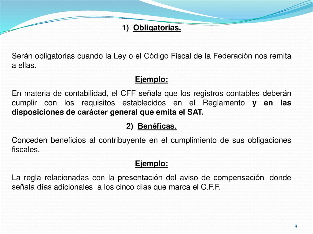 Obligatorias. Serán obligatorias cuando la Ley o el Código Fiscal de la Federación nos remita a ellas.