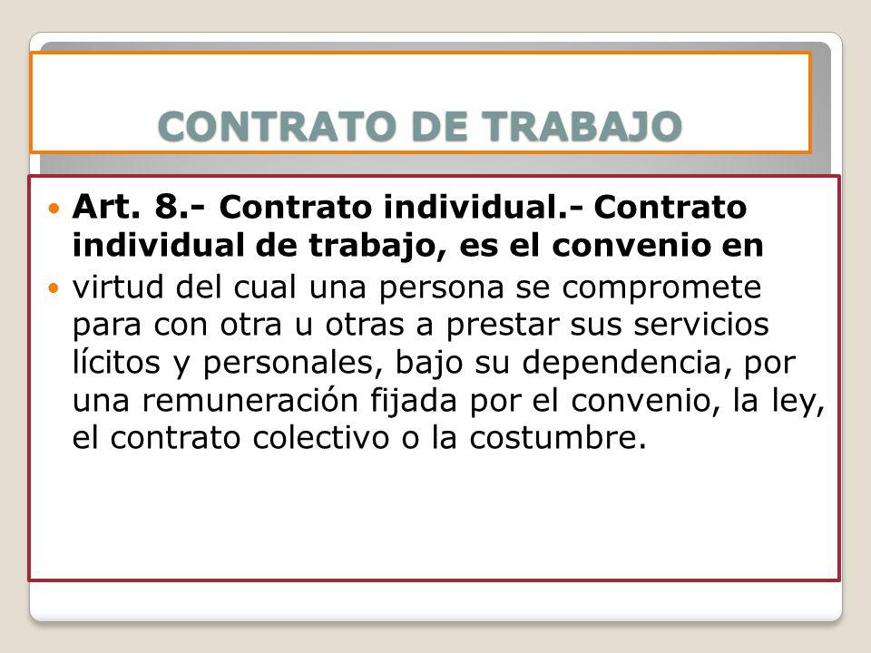 CONTRATO DE TRABAJO Art. 8.- Contrato individual.- Contrato individual de trabajo, es el convenio en.