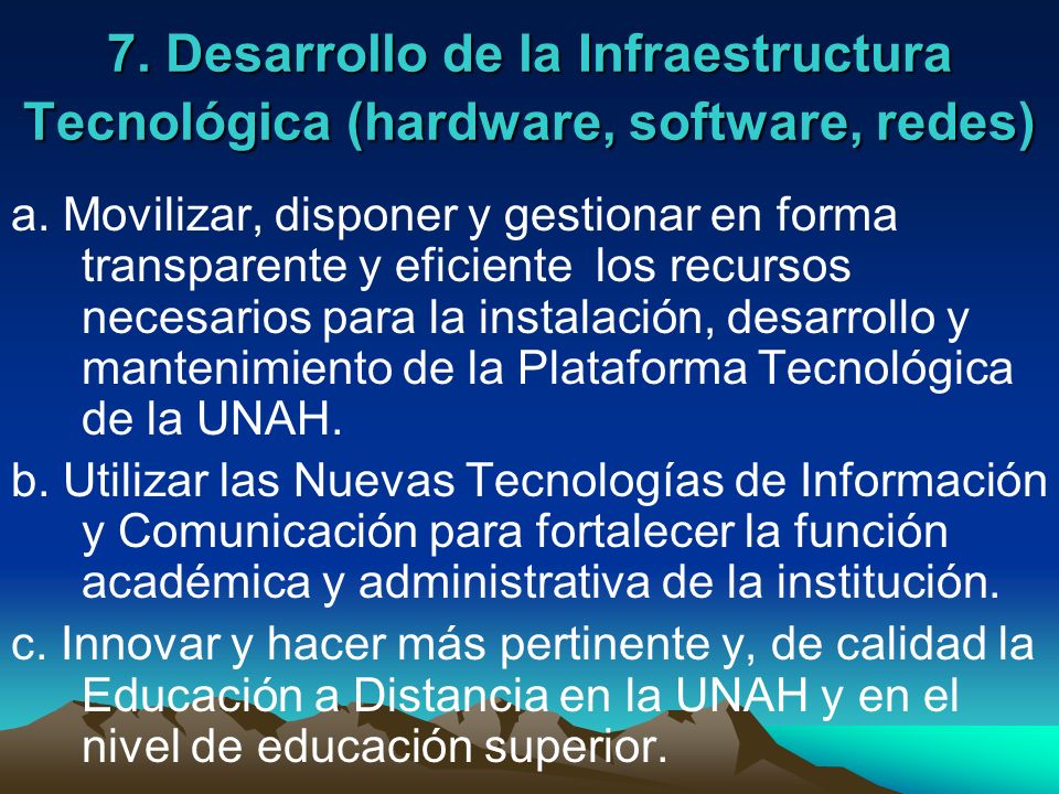 7. Desarrollo de la Infraestructura Tecnológica (hardware, software, redes)