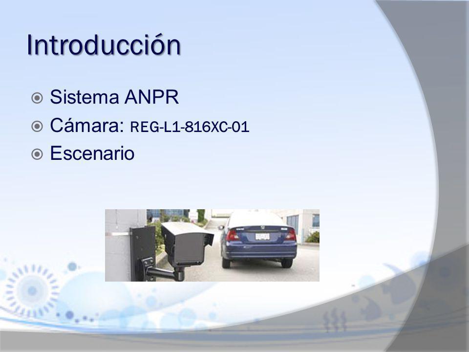 Introducción Sistema ANPR Cámara: REG‑L1‑816XC‑01 Escenario