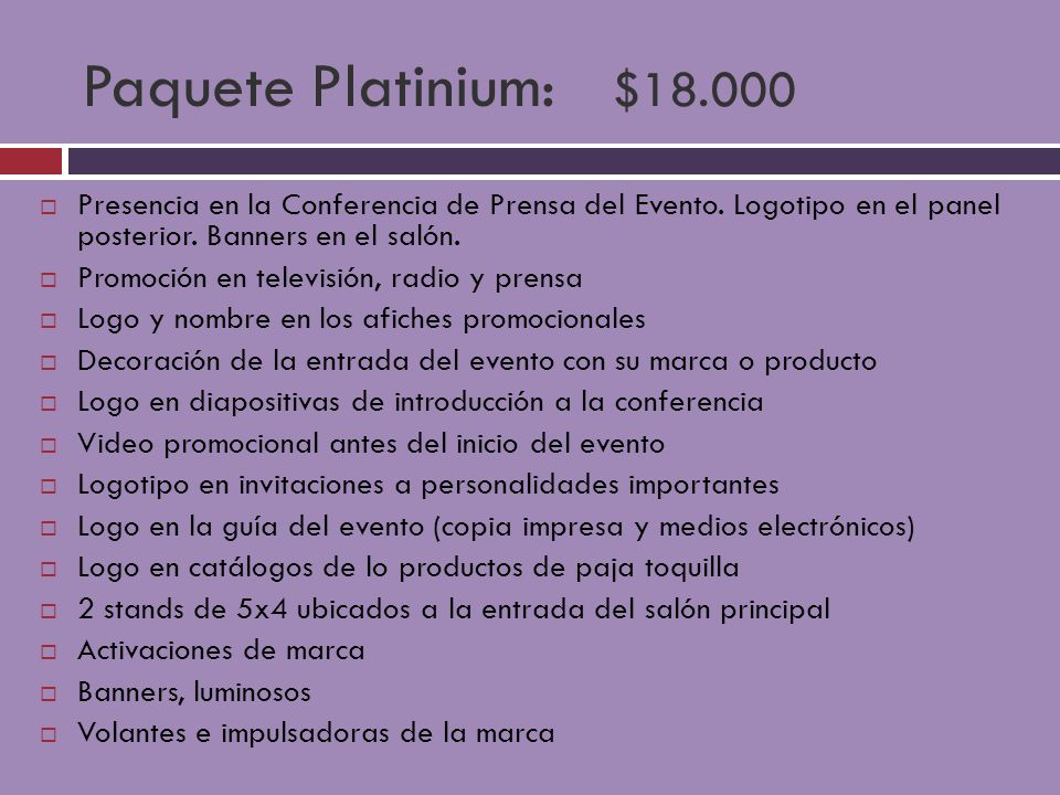 Paquete Platinium: $ Presencia en la Conferencia de Prensa del Evento. Logotipo en el panel posterior. Banners en el salón.