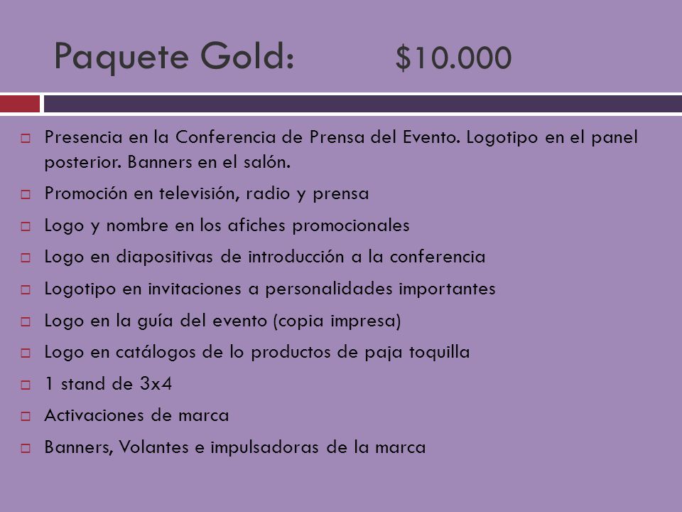 Paquete Gold: $ Presencia en la Conferencia de Prensa del Evento. Logotipo en el panel posterior. Banners en el salón.