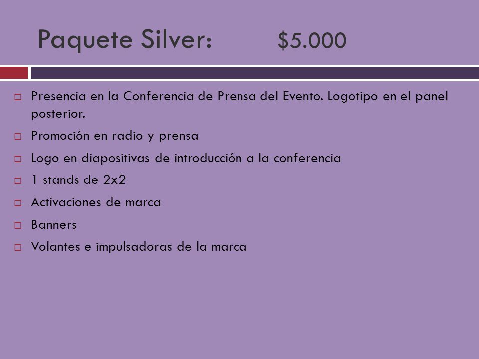 Paquete Silver: $5.000 Presencia en la Conferencia de Prensa del Evento. Logotipo en el panel posterior.