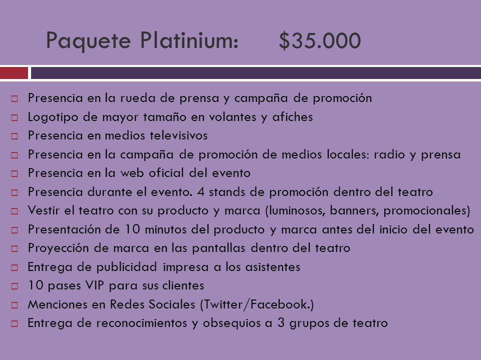 Paquete Platinium: $ Presencia en la rueda de prensa y campaña de promoción. Logotipo de mayor tamaño en volantes y afiches.