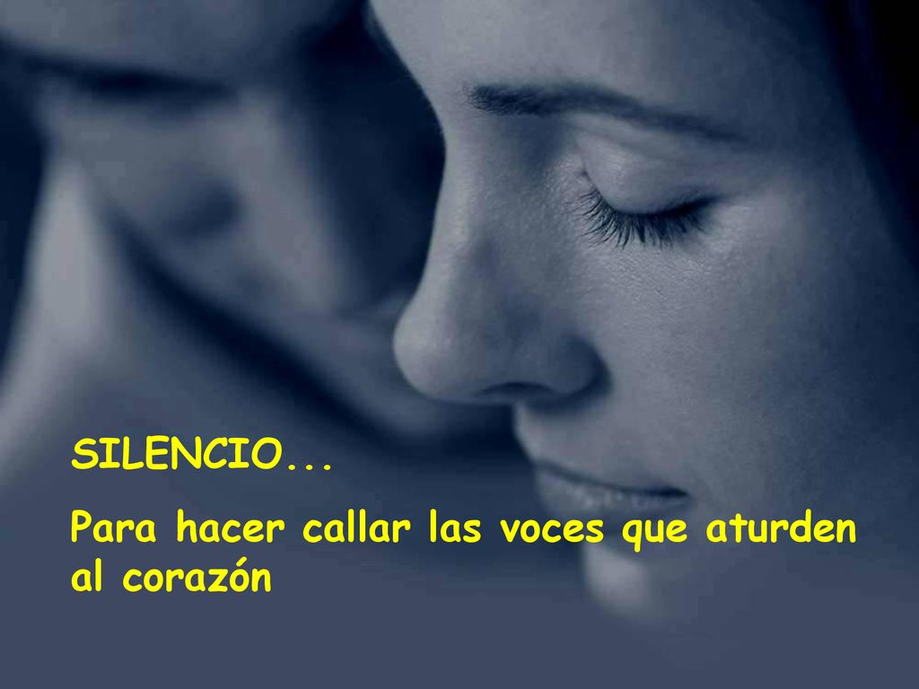 SILENCIO... Para hacer callar las voces que aturden al corazón