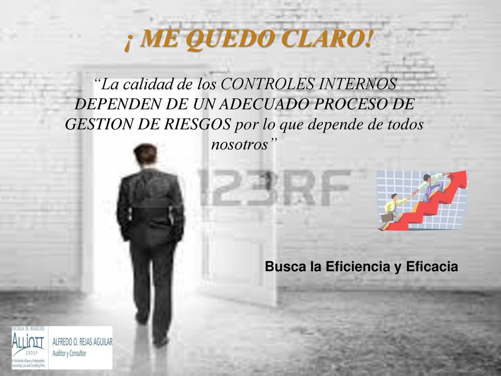 ¡ ME QUEDO CLARO! La calidad de los CONTROLES INTERNOS DEPENDEN DE UN ADECUADO PROCESO DE GESTION DE RIESGOS por lo que depende de todos nosotros
