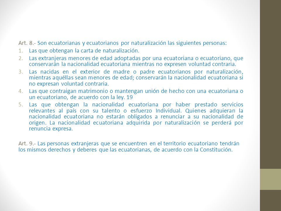 Art. 8.- Son ecuatorianas y ecuatorianos por naturalización las siguientes personas: