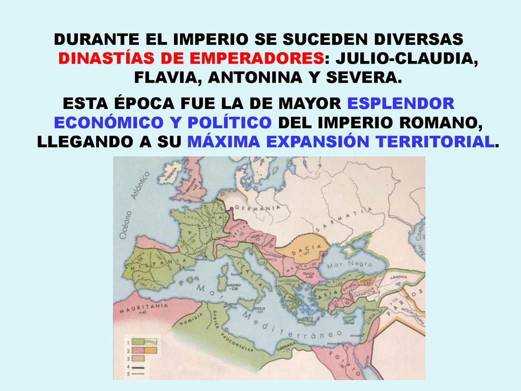 DURANTE EL IMPERIO SE SUCEDEN DIVERSAS DINASTÍAS DE EMPERADORES: JULIO-CLAUDIA, FLAVIA, ANTONINA Y SEVERA.