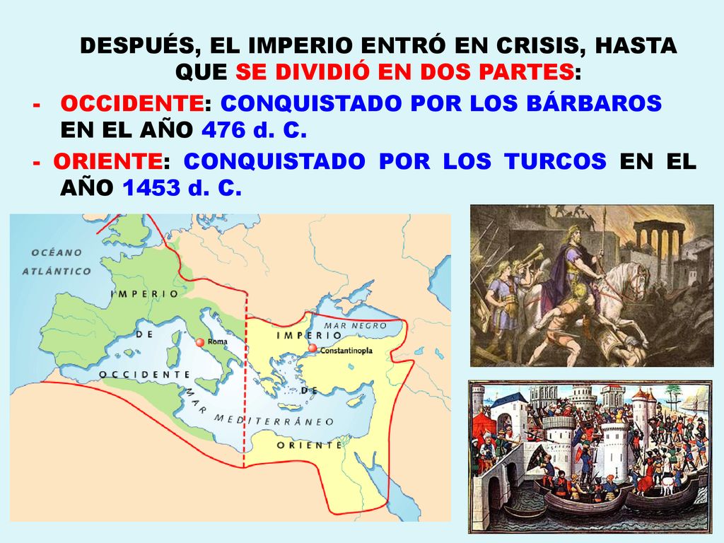 DESPUÉS, EL IMPERIO ENTRÓ EN CRISIS, HASTA QUE SE DIVIDIÓ EN DOS PARTES: