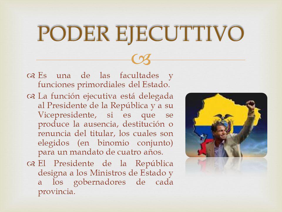 PODER EJECUTTIVO Es una de las facultades y funciones primordiales del Estado.