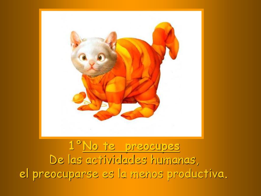 De las actividades humanas, el preocuparse es la menos productiva.