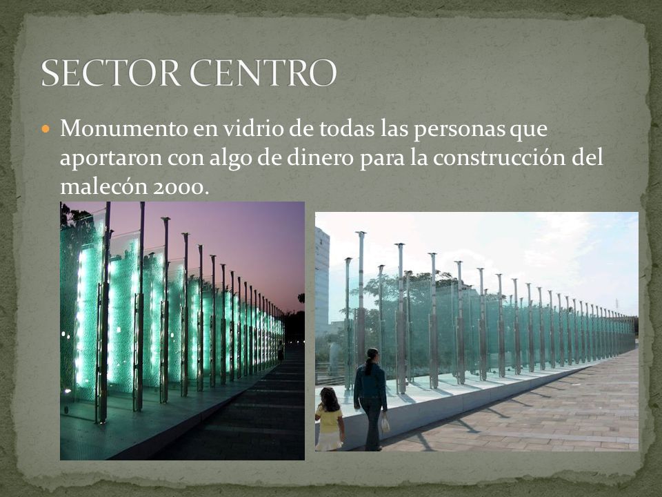SECTOR CENTRO Monumento en vidrio de todas las personas que aportaron con algo de dinero para la construcción del malecón