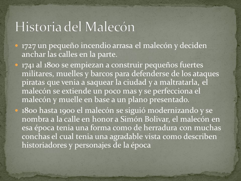 Historia del Malecón 1727 un pequeño incendio arrasa el malecón y deciden anchar las calles en la parte.