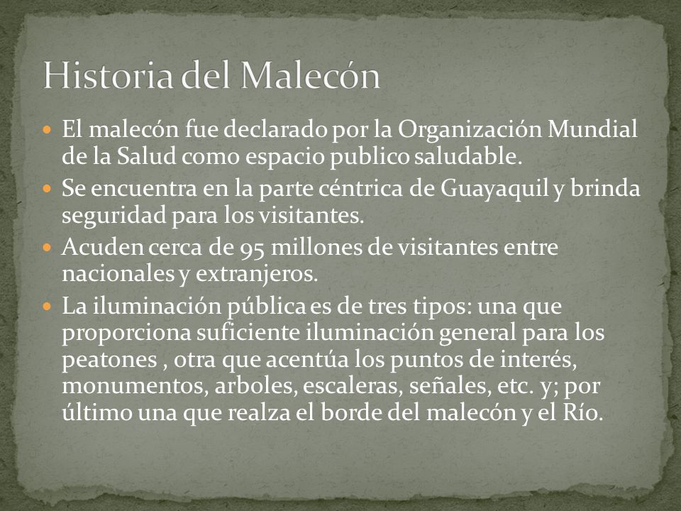 Historia del Malecón El malecón fue declarado por la Organización Mundial de la Salud como espacio publico saludable.