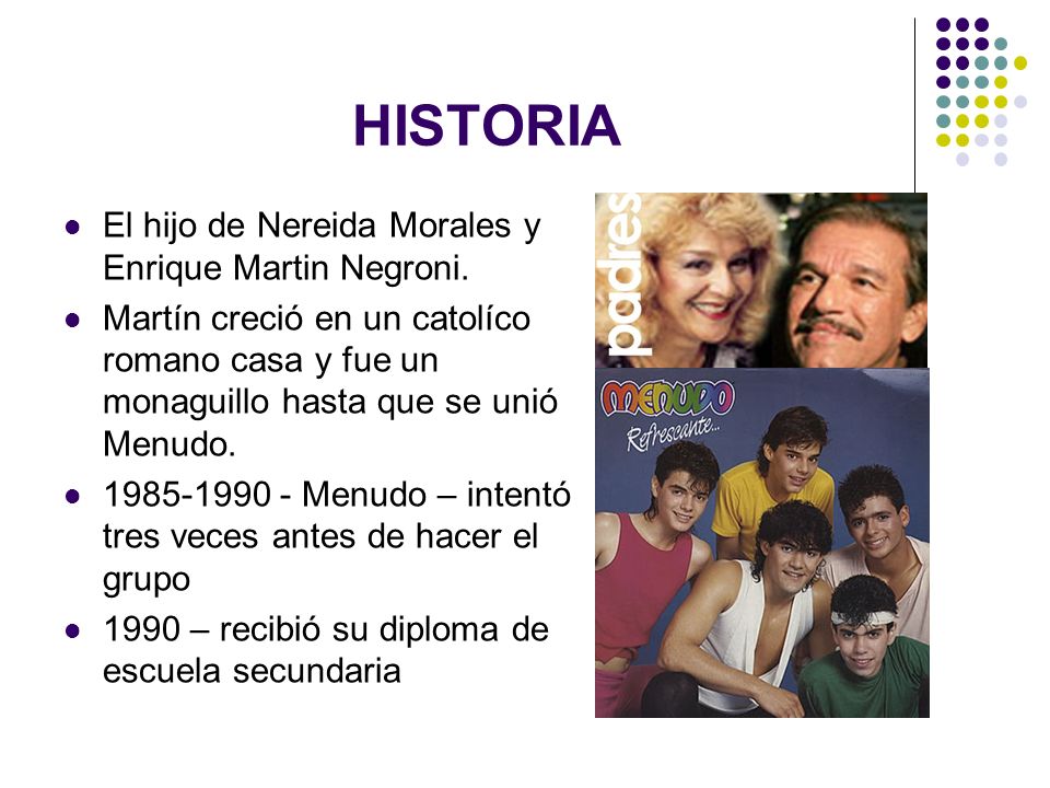 HISTORIA El hijo de Nereida Morales y Enrique Martin Negroni.