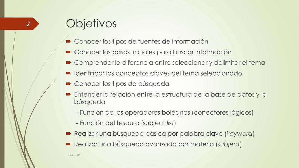 Objetivos Conocer los tipos de fuentes de información