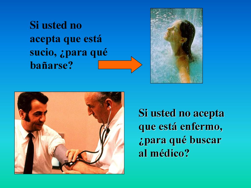Si usted no acepta que está sucio, ¿para qué bañarse