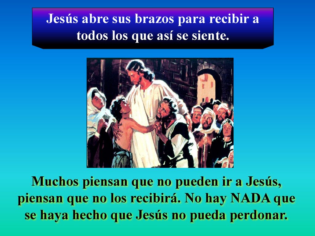 Jesús abre sus brazos para recibir a todos los que así se siente.