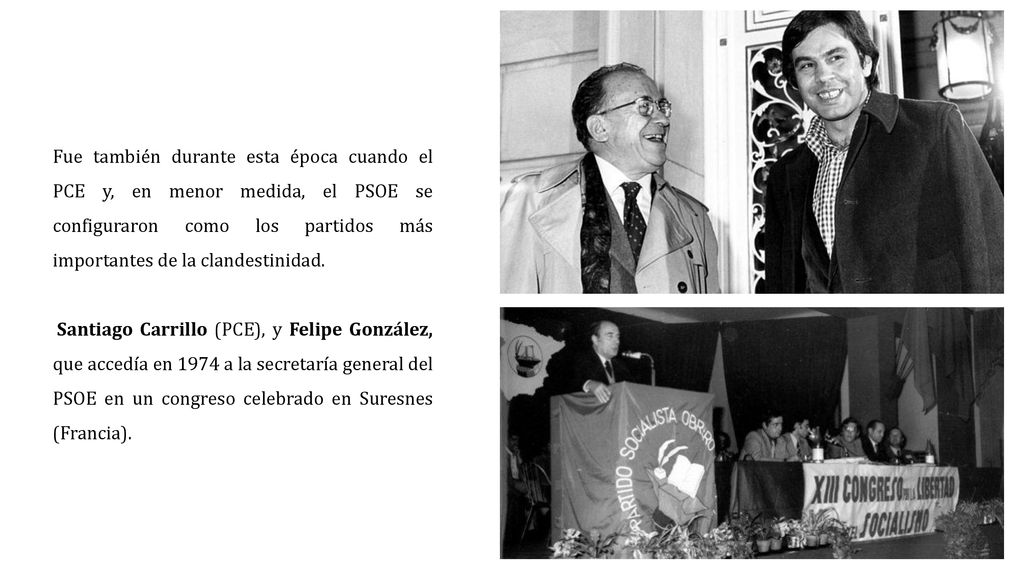 Fue también durante esta época cuando el PCE y, en menor medida, el PSOE se configuraron como los partidos más importantes de la clandestinidad.