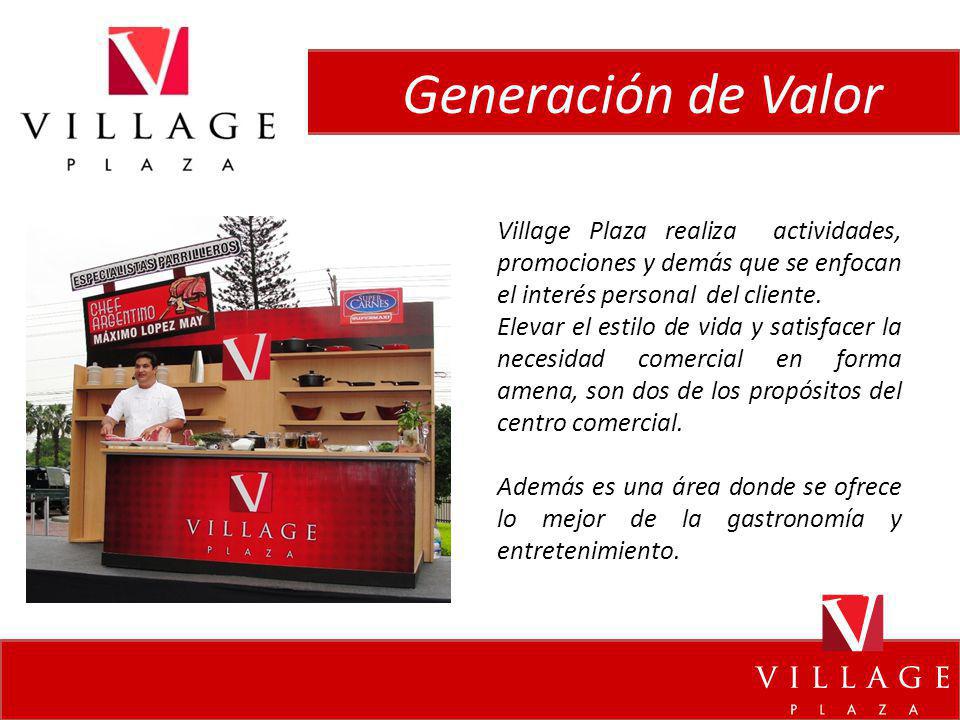 Generación de Valor Village Plaza realiza actividades, promociones y demás que se enfocan el interés personal del cliente.